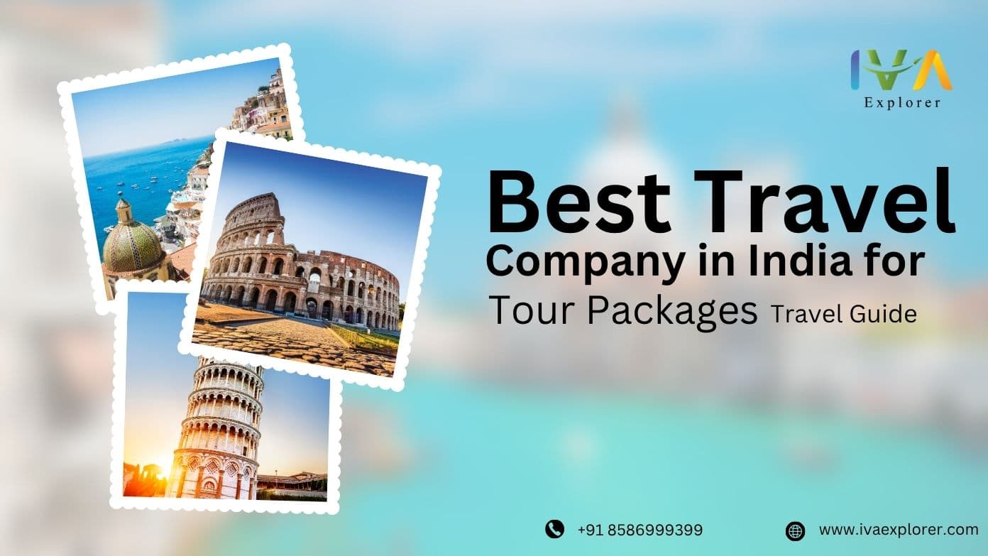 Best Travel Company in India for Tour Packages – Complete Travel Guide