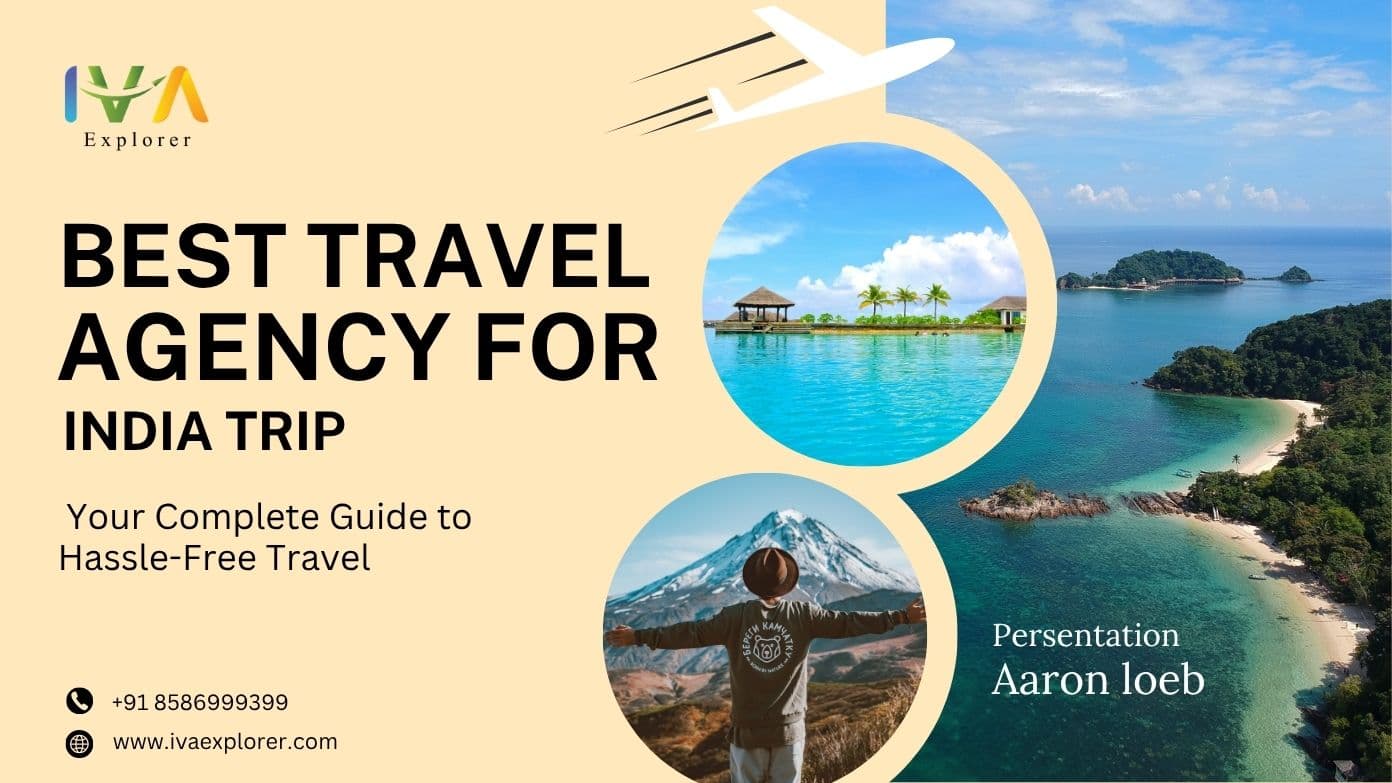 Best Travel Agency for India Trip – Your Complete Guide to Hassle-Free Travel