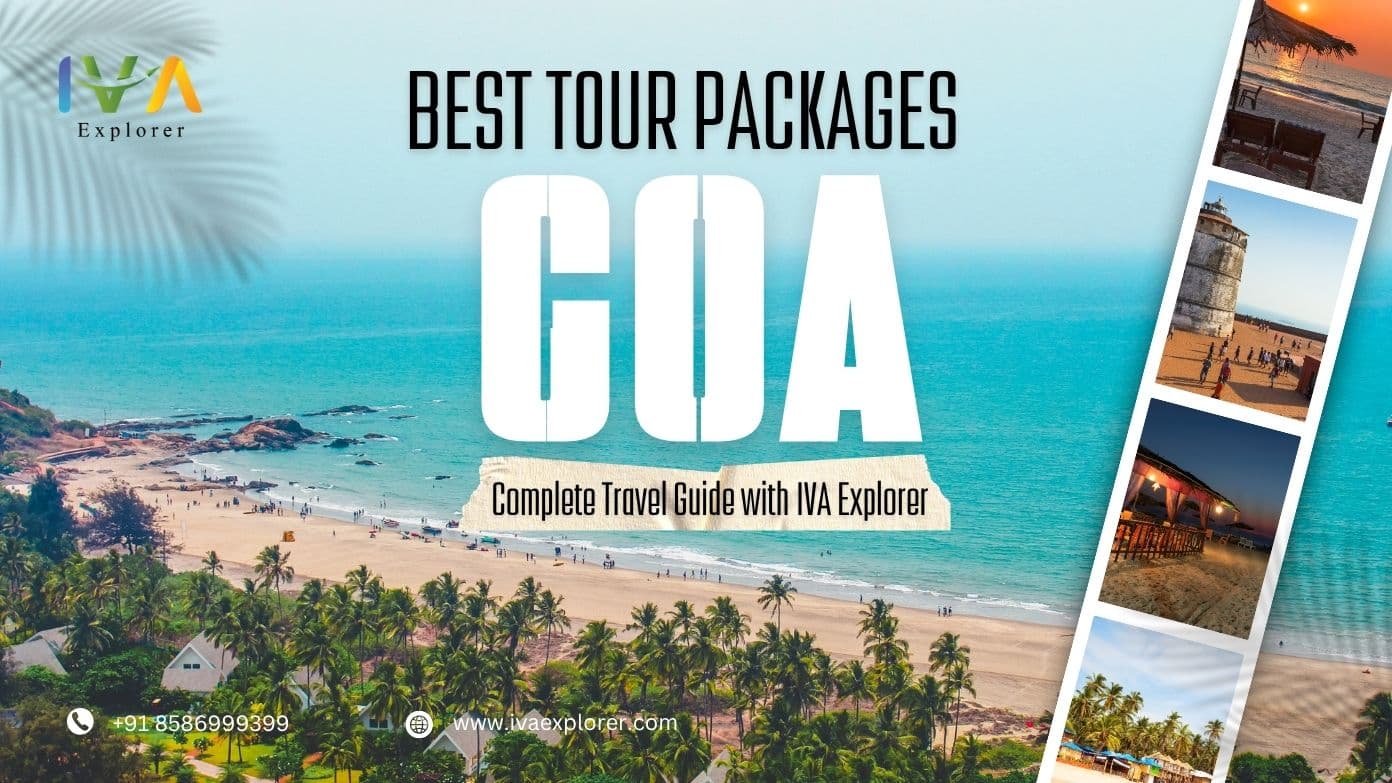 Best Goa Tour Packages – Complete Travel Guide with IVA Explorer