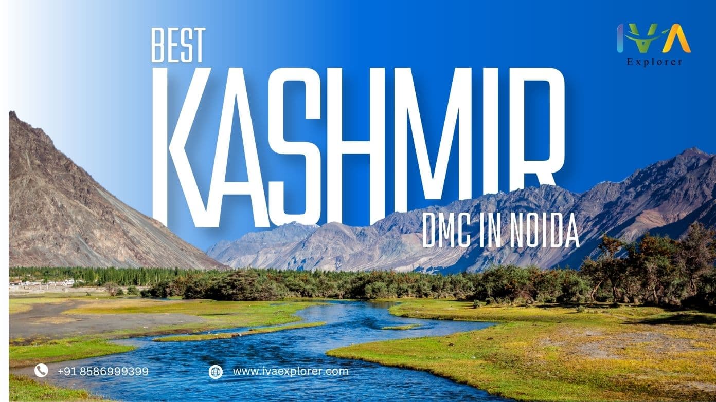 Best Kashmir DMC in Noida – Plan Your Dream Trip with IVA Explorer